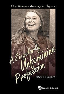 A Singularly Unfeminine Profession, Mary K Gaillard