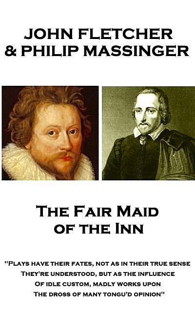 The Fair Maid of the Inn, John Fletcher, John Webster, Philip Massinger