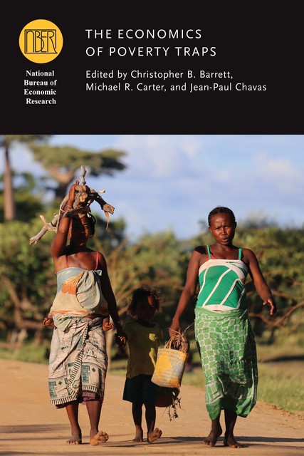 The Economics of Poverty Traps, Michael Carter, Christopher B. Barrett, Jean- Paul Chavas