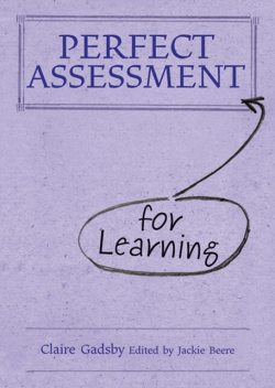 Perfect Assessment (for Learning), Claire Gadsby
