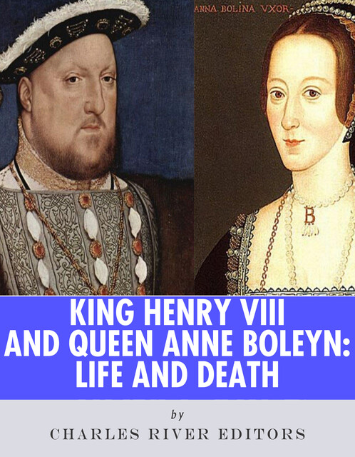 King Henry VIII & Queen Anne Boleyn, Charles Editors