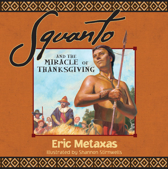 Squanto and the Miracle of Thanksgiving, Eric Metaxas
