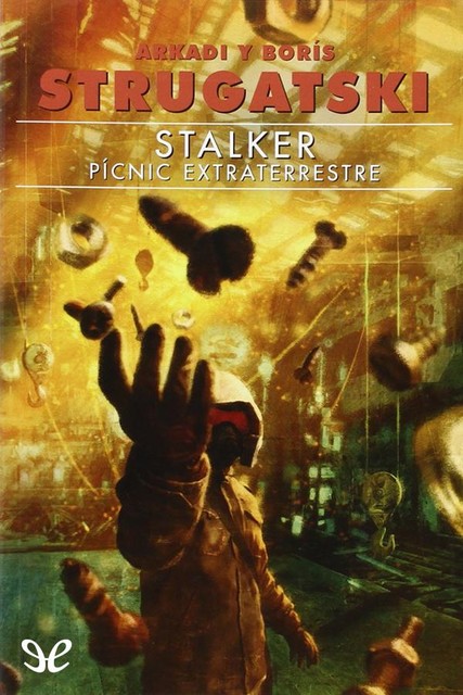 Stalker: Pícnic extraterrestre, Arkadi Strugatsky, Boris Strugatsky