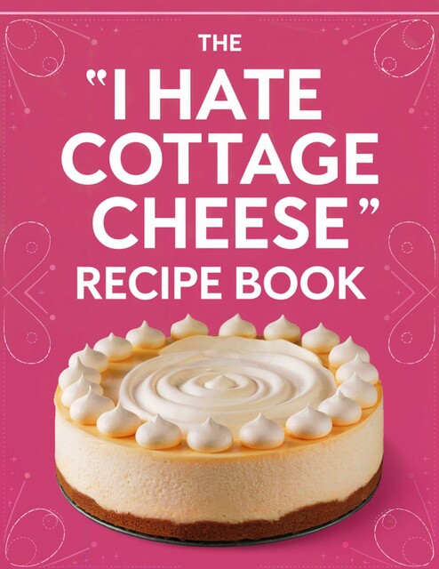 The Cottage Cheese Haters Recipe Book, Lauren Cole