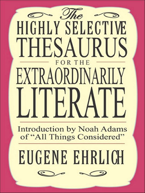 Highly Selective Thesaurus for the Extraordinarily Literate, Eugene Ehrlich