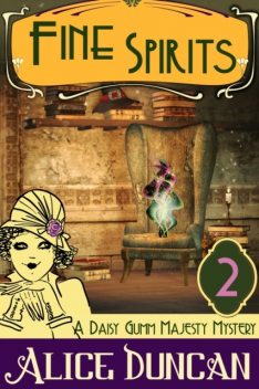Fine Spirits (A Daisy Gumm Majesty Mystery, Book 2), Alice Duncan