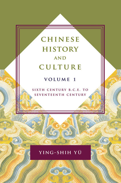 Chinese History and Culture, volume 1, Duke, Josephine Chiu-Duke, Michael S, Ying-shih Yu
