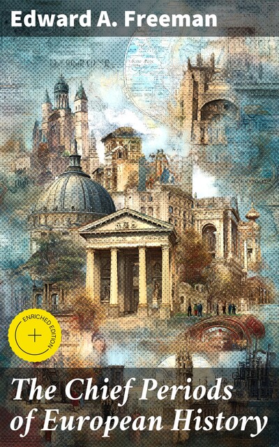 The Chief Periods of European History, Edward Freeman