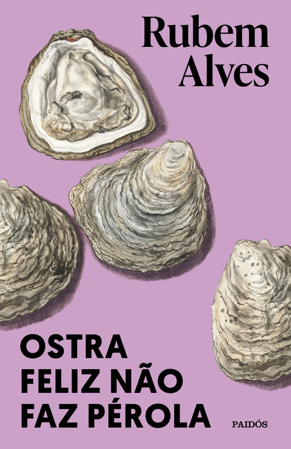 Ostra feliz não faz pérola, Rubem Alves