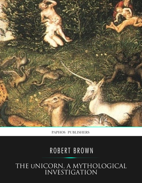 The Unicorn, a Mythological Investigation, Rupert Brown