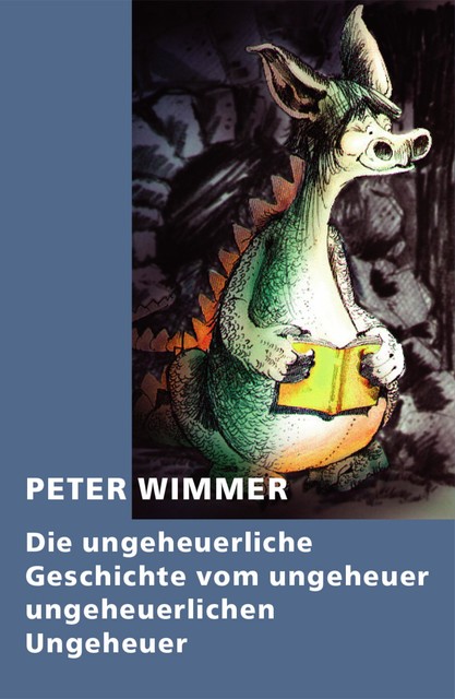 Die ungeheuerliche Geschichte vom ungeheuer ungeheuerlichen Ungeheuer, Peter Wimmer