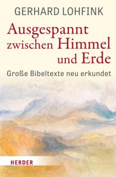 Ausgespannt zwischen Himmel und Erde, Gerhard Lohfink