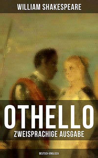 OTHELLO (Zweisprachige Ausgabe: Deutsch-Englisch), William Shakespeare