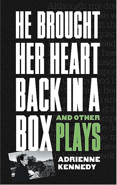 He Brought Her Heart Back in a Box and Other Plays, Adrienne Kennedy