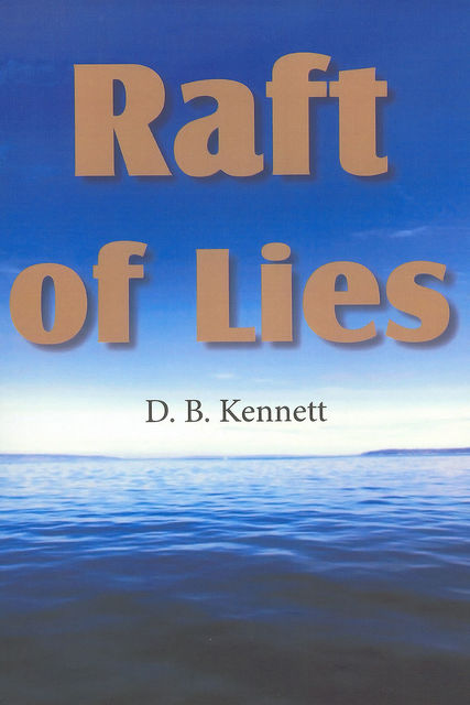 Raft of Lies, D.B. Kennett