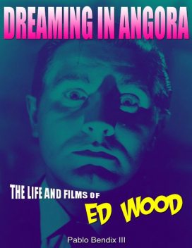 Dreaming In Angora: The Life and Films of Ed Wood, Pablo Bendix III