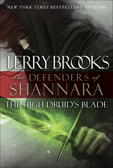 High Druid's Blade : The Defenders of Shannara, Terry Brooks