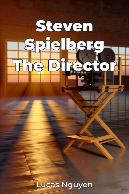 Steven Spielberg The Director, Lucas Nguyen