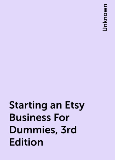 Starting an Etsy Business For Dummies, 3rd Edition, 