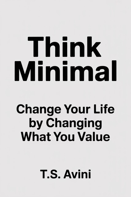 Think Minimal, T. S Avini