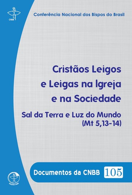 Documentos da CNBB 105 – Cristãos Leigos e Leigas na Igreja e na Sociedade, Conferência Nacional dos Bispos do Brasil