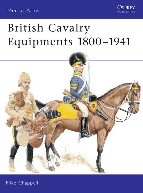 British Cavalry Equipments 1800–1941, Mike Chappell