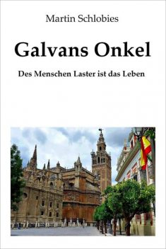 Galvans Onkel, Martin Schlobies