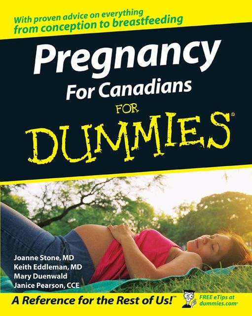 Pregnancy For Canadians For Dummies, Keith Eddleman, Joanne Stone, Mary Duenwald, Janice Pearson CCE