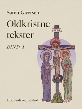 Oldkristne tekster. Bind 1, Søren Giversen