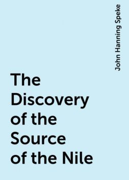 The Discovery of the Source of the Nile, John Hanning Speke