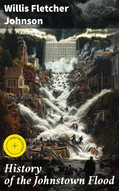 History of the Johnstown Flood, Willis Fletcher Johnson