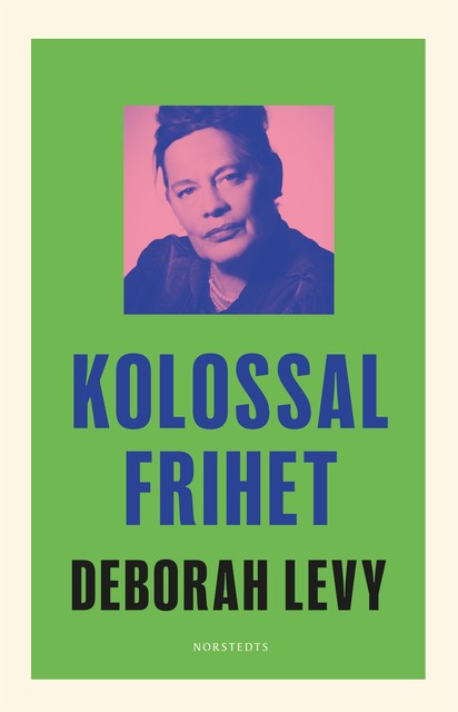 Kolossal frihet, Deborah Levy
