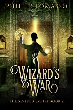 Severed Empire: Wizard's War, Phillip Tomasso