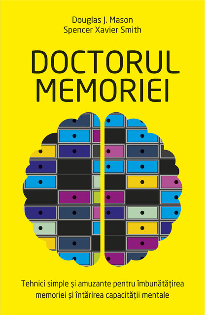 Doctorul memoriei – tehnici simple și amuzante pentru îmbunătățirea memoriei, Mason Douglas, Xavier Smith