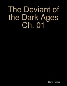 The Deviant of the Dark Ages Ch. 01, Gans Kolins