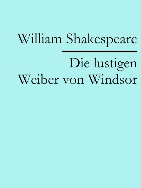 Die lustigen Weiber von Windsor, William Shakespeare