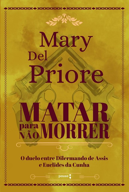 Matar para não morrer, Mary Del Priore