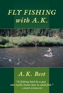 Fly-Fishing with A. K, A.K. Best