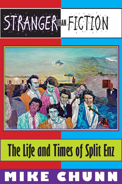 Stranger Than Fiction: The Life and Times of Split Enz, Mike Chunn