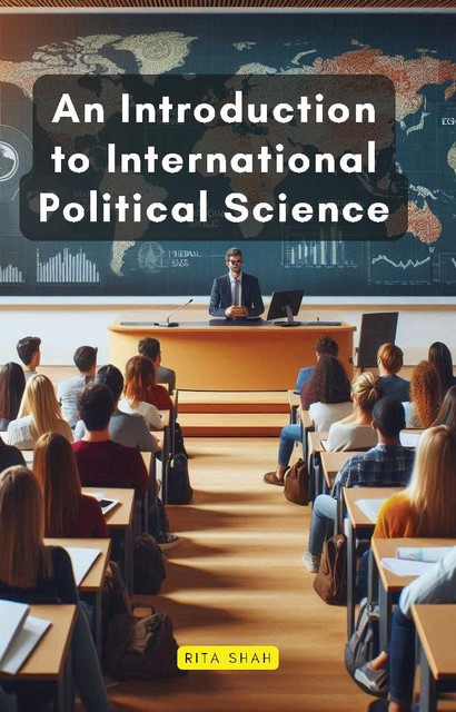 An Introduction to International Political Science, Rita Shah