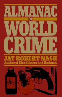 Almanac of World Crime, Jay Robert Nash