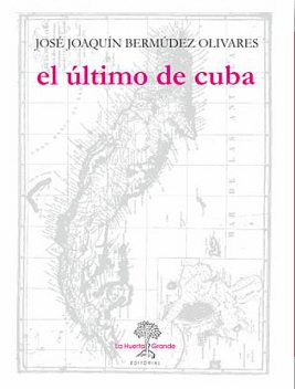 El último de Cuba, José Joaquín Bermúdez Olivares