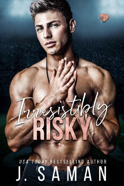 Irresistibly Risky : A Forbidden Sports Romance (Irresistibly Yours Book 4), J. Saman, Julie Saman