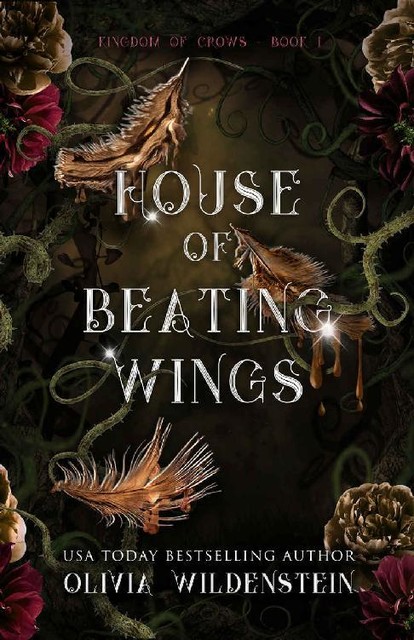 House of Beating Wings (The Kingdom of Crows Book 1), Olivia Wildenstein