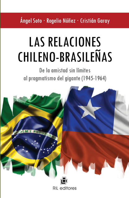 Las relaciones chileno-brasileñas, Cristián Garay, Rogelio Núñez, Ángel Soto