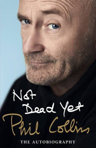 Not Dead Yet: The Autobiography, Phil Collins