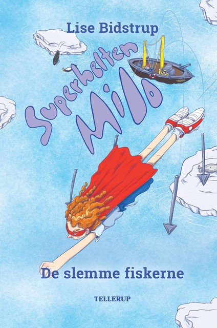 Superhelten Milo #3: De slemme fiskerne, Lise Bidstrup