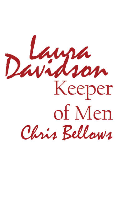 Laura Davidson, Keeper of Men, Chris Bellows