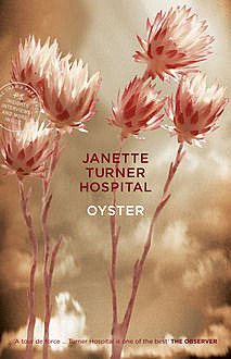Oyster, Janette Turner Hospital