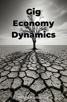 Gig Economy Dynamics, Miles Kendrick
